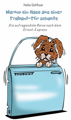 Warum ein Hase aus einer Trabant-Tür schaute (eBook, ePUB) - Gehlhaar, Heike