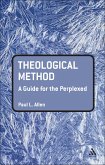 Theological Method: A Guide for the Perplexed (eBook, ePUB) Theological Method: A Guide for the Perplexed (eBook, ePUB)