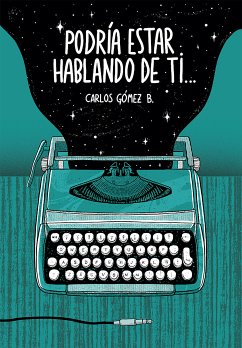 Podría estar hablando de ti (eBook, ePUB) - Gómez B., Carlos