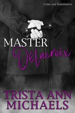 Master Delacroix (Crime and Punishment, #2) (eBook, ePUB) - Michaels, Trista Ann