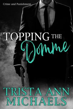 Topping The Domme (Crime and Punishment, #1) (eBook, ePUB) - Michaels, Trista Ann