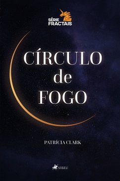 O circulo de fogo (eBook, ePUB) - Clark, Patrícia