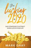 Be Luckier in 2020 (eBook, ePUB)