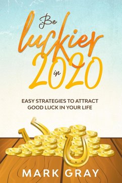 Be Luckier in 2020 (eBook, ePUB) - Gray, Mark