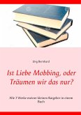 Ist Liebe Mobbing, oder Träumen wir das nur?