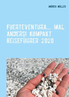 Fuerteventura... mal anders! Kompakt Reiseführer 2020 - Müller, Andrea