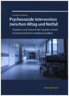 Psychosoziale Intervention zwischen Alltag und Notfall - Holzner, Gustav