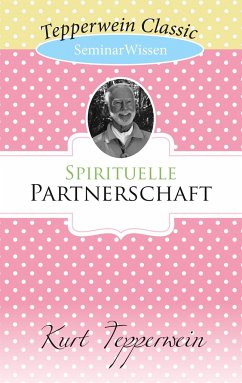 Spirituelle Partnerschaft - Tepperwein, Kurt