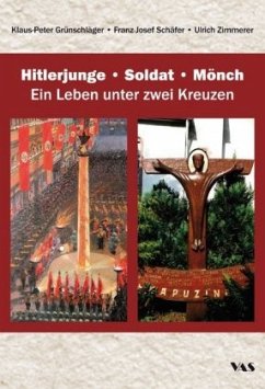Hitlerjunge - Soldat - Mönch - Grünschläger, Klaus-Peter;Schäfer, Franz Josef;Zimmerer, Ulrich