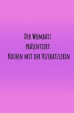 Der Wombatz präsentiert - Kochen mit der Vitzekatzlerin - Morgan, Oiver