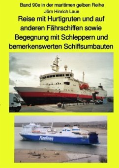 Reise mit Hurtigruten und auf anderen Fährschiffen sowie Begegnung mit Schleppern und bemerkenswerten Schiffsumbauten - - Laue, Jörn Hinrich