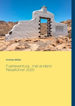 Fuerteventura... mal anders! Reiseführer 2020 - Müller, Andrea