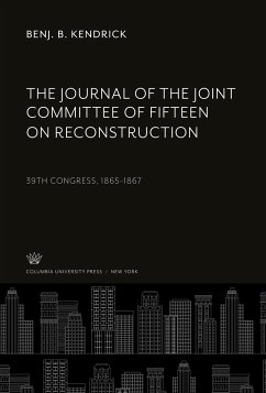 The Journal of the Joint Committee of Fifteen on Reconstruction - Kendrick, Benj. B.