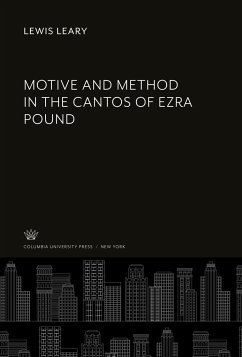 Motive and Method in the Cantos of Ezra Pound - Leary, Lewis