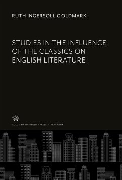 Studies in the Influence of the Classics on English Literature - Goldmark, Ruth Ingersoll