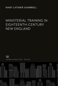 Ministerial Training in Eighteenth-Century New England - Gambrell, Mary Latimer