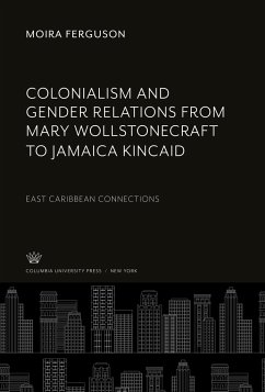 Colonialism and Gender Relations from Mary Wollstonecraft to Jamaica Kincaid - Ferguson, Moira