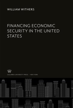 Financing Economic Security in the United States - Withers, William