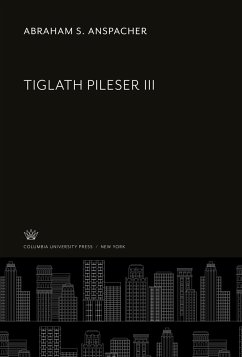 Tiglath Pileser III - Anspacher, Abraham S.