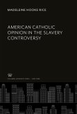 American Catholic Opinion in the Slavery Controversy