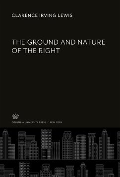 The Ground and Nature of the Right - Lewis, Clarence Irving