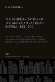 The Reorganization of the American Railroad System, 1893¿1900