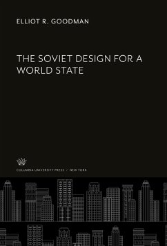 The Soviet Design for a World State - Goodman, Elliot R.