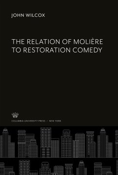 The Relation of Molière to Restoration Comedy - Wilcox, John