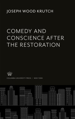 Comedy and Conscience After the Restoration - Krutch, Joseph Wood