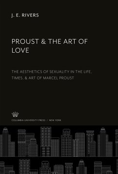 Proust & the Art of Love - Rivers, J. E.