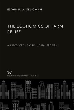 The Economics of Farm Relief - Seligman, Edwin R. A.