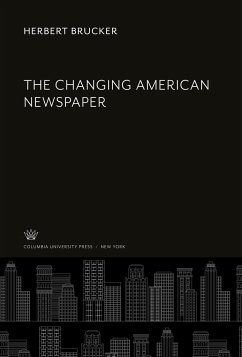 The Changing American Newspaper - Brucker, Herbert