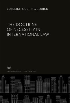 The Doctrine of Necessity in International Law - Rodick, Burleigh Gushing