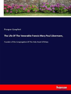 The Life Of The Venerable Francis Mary Paul Libermann, - Goepfert, Prosper