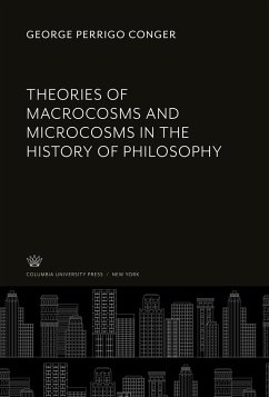 Theories of Macrocosms and Microcosms in the History of Philosophy - Conger, George Perrigo