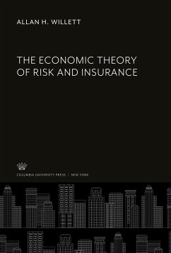 The Economic Theory of Risk and Insurance - Willett, Allan H.