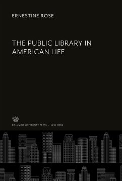 The Public Library in American Life - Rose, Ernestine