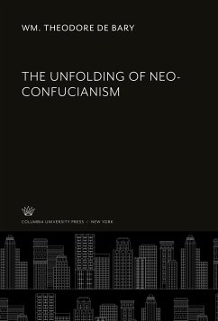 The Unfolding of Neo-Confucianism - Bary, Wm. Theodore De
