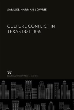 Culture Conflict in Texas 1821¿1835 - Lowrie, Samuel Harman