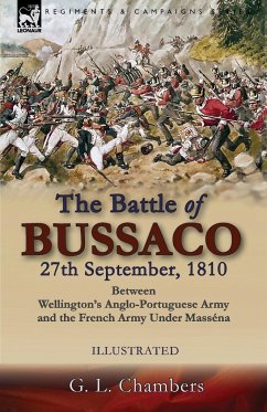 The Battle of Bussaco 27th September, 1810, Between Wellington's Anglo-Portuguese Army and the French Army Under Masséna - Chambers, G. L.
