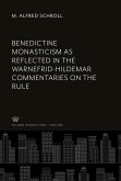 Benedictine Monasticism as Reflected in the Warnefrid-Hildemar Commentaries on the Rule