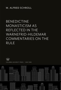 Benedictine Monasticism as Reflected in the Warnefrid-Hildemar Commentaries on the Rule - Schroll, M. Alfred