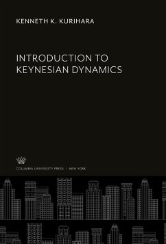 Introduction to Keynesian Dynamics - Kurihara, Kenneth K.