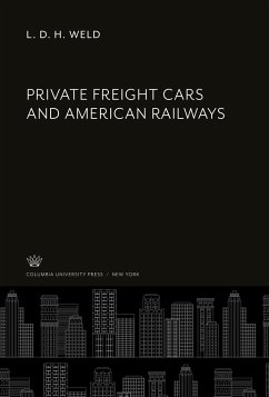 Private Freight Cars and American Railways - Weld, L. D. H.