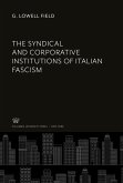 The Syndical and Corporative Institutions of Italian Fascism