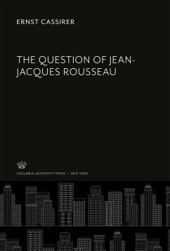 The Question of Jean-Jacques Rousseau - Cassirer, Ernst
