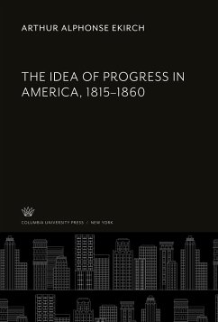 The Idea of Progress in America, 1815-1860 - Ekirch, Arthur Alphonse