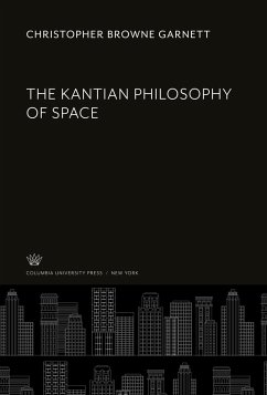 The Kantian Philosophy of Space - Garnett, Christopher Browne