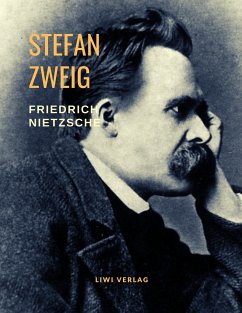 Friedrich Nietzsche - Der Tanz über dem Abgrund. Eine Biografie - Zweig, Stefan