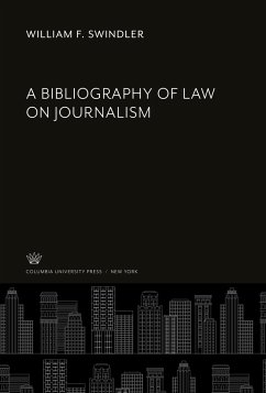 A Bibliography of Law on Journalism - Swindler, William F.
